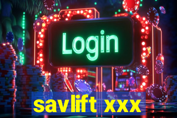 savlift xxx