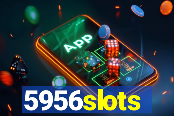 5956slots