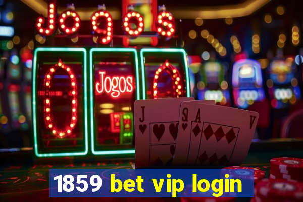 1859 bet vip login