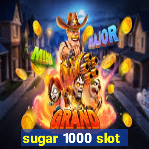 sugar 1000 slot