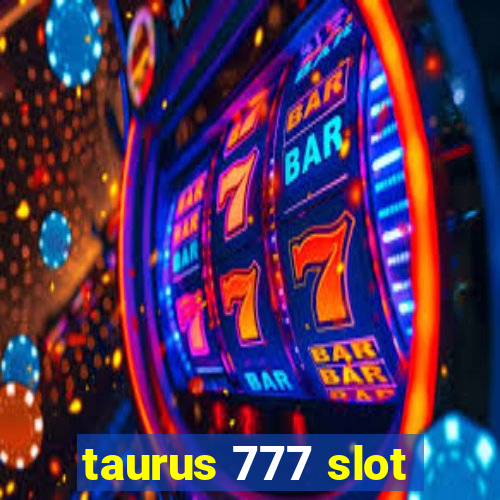 taurus 777 slot