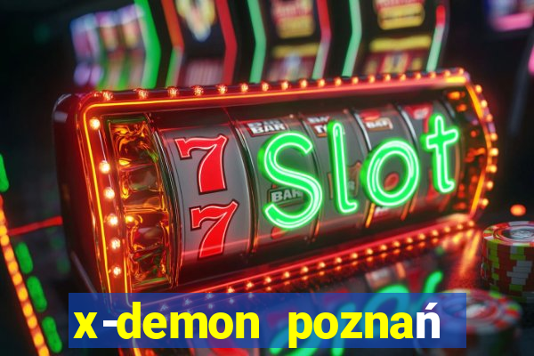 x-demon poznań cena biletu