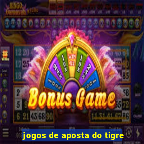 jogos de aposta do tigre