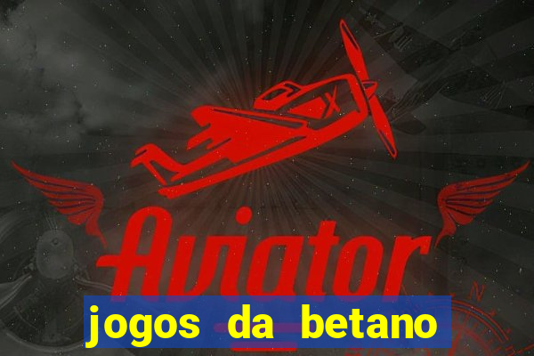 jogos da betano facil de ganhar