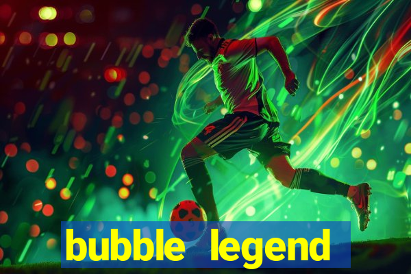 bubble legend ganhar dinheiro acesso antecipado