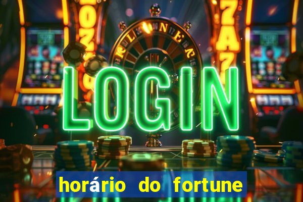 horário do fortune tiger hoje