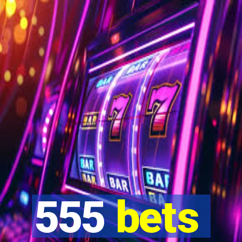 555 bets