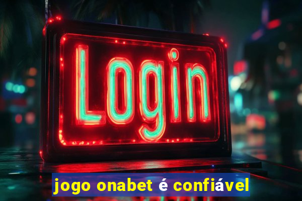 jogo onabet é confiável