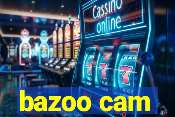 bazoo cam