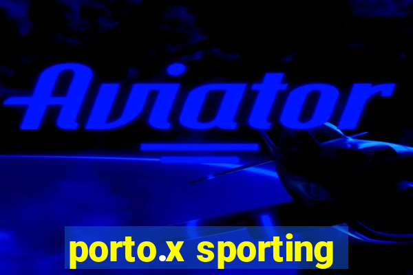 porto.x sporting