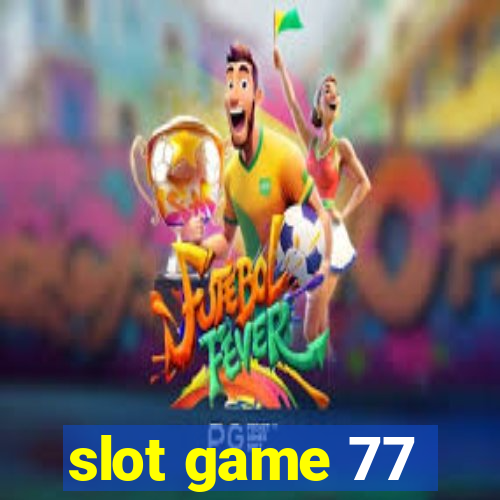 slot game 77