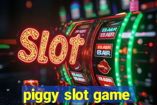 piggy slot game