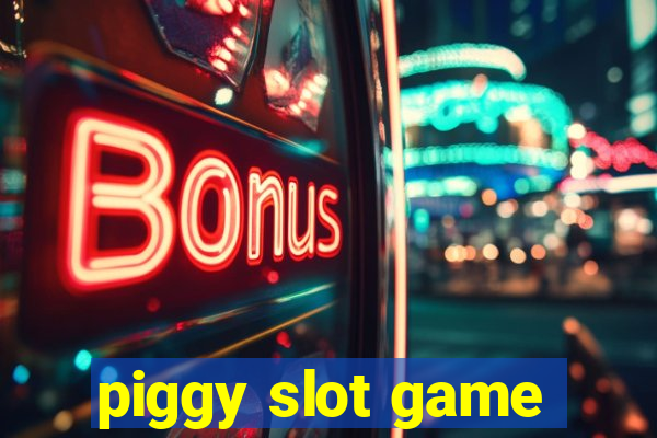 piggy slot game