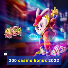 200 casino bonus 2022