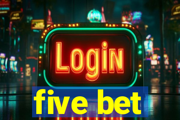 five bet