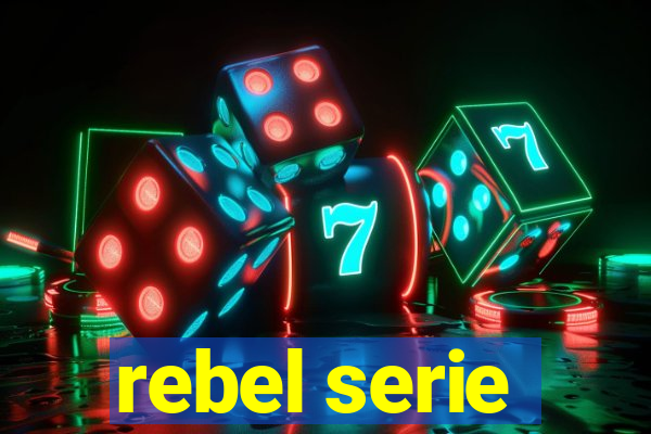 rebel serie