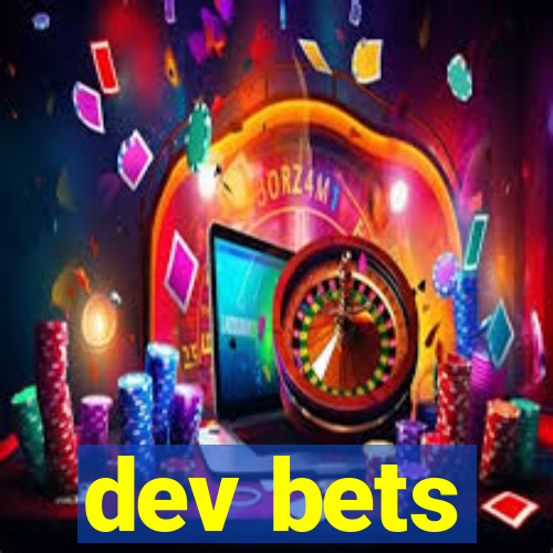 dev bets