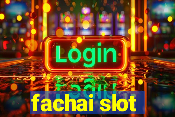 fachai slot