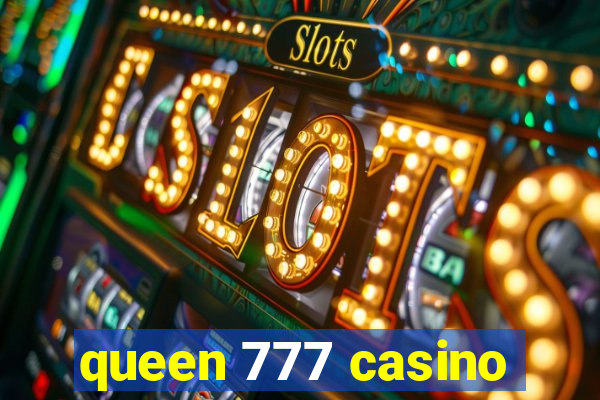 queen 777 casino