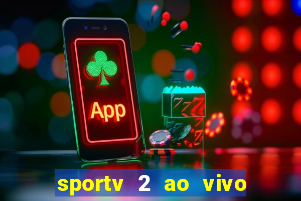 sportv 2 ao vivo mega canal