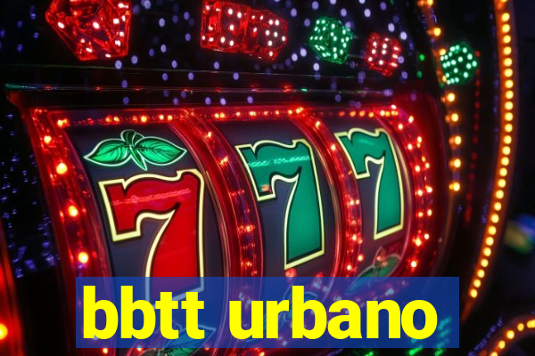 bbtt urbano