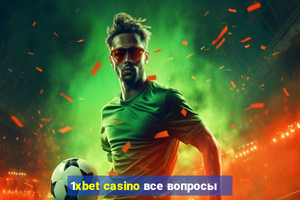 1xbet casino все вопросы