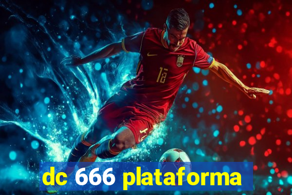 dc 666 plataforma