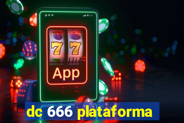 dc 666 plataforma