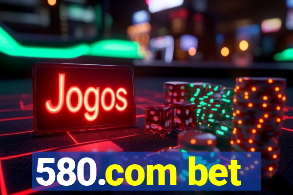 580.com bet