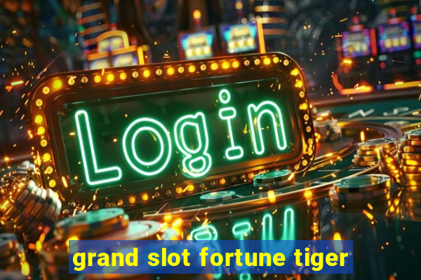 grand slot fortune tiger