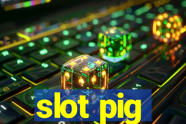 slot pig