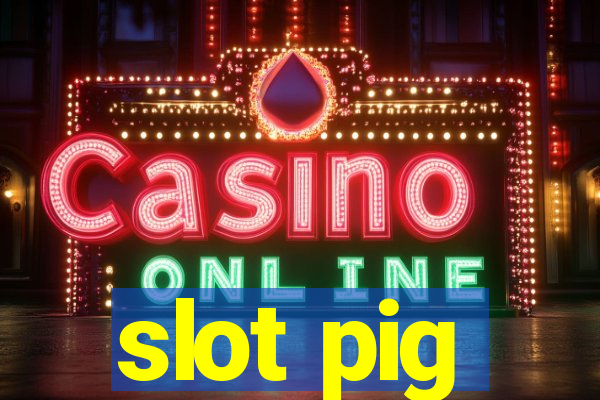 slot pig