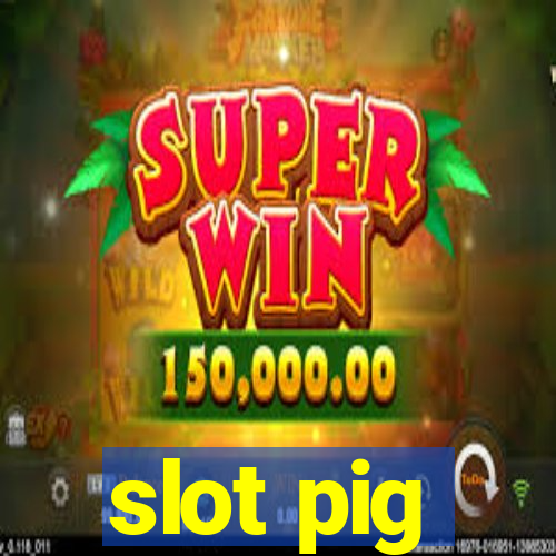 slot pig