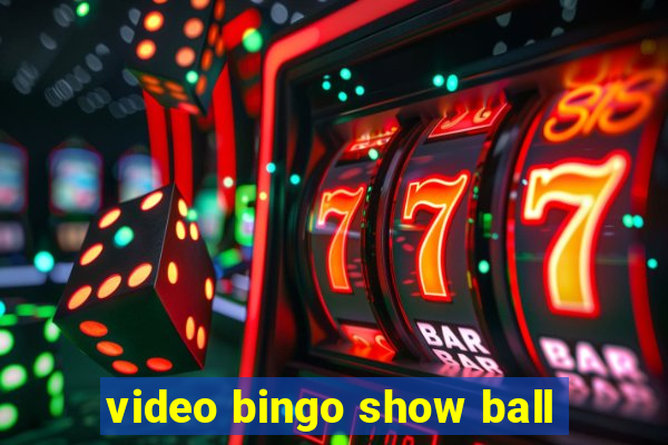 video bingo show ball