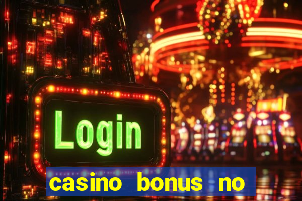 casino bonus no deposit bonus