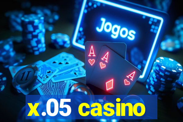 x.05 casino