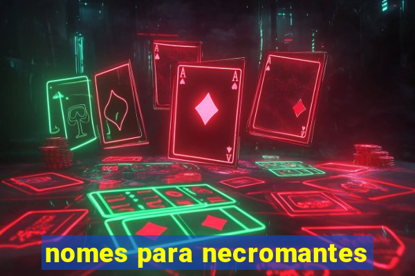 nomes para necromantes