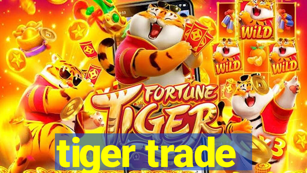 tiger trade