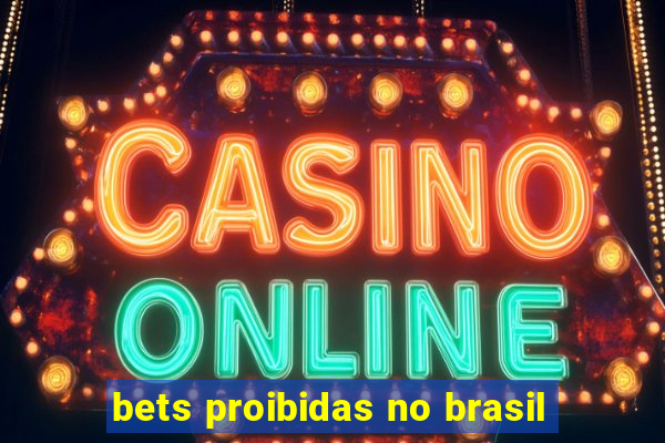 bets proibidas no brasil