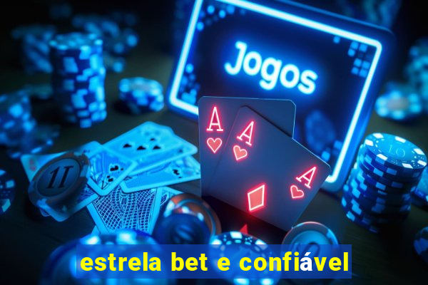 estrela bet e confiável