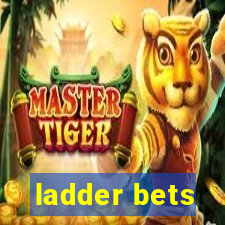 ladder bets