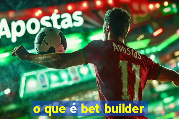 o que é bet builder