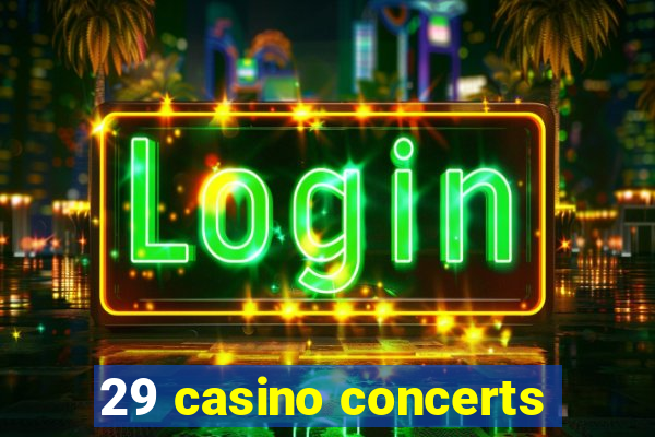 29 casino concerts