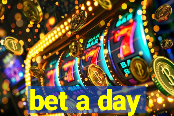 bet a day