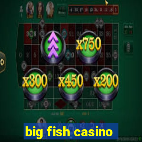 big fish casino