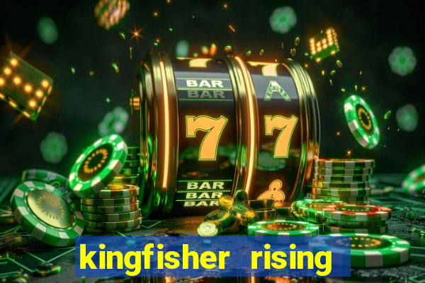 kingfisher rising slot demo