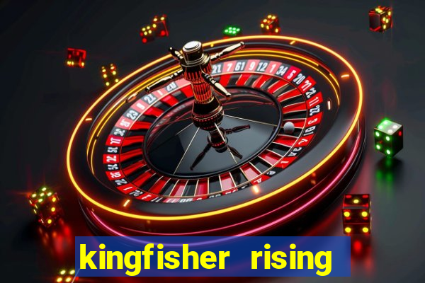 kingfisher rising slot demo