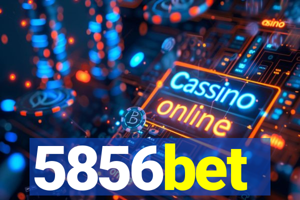 5856bet