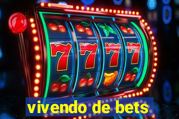 vivendo de bets