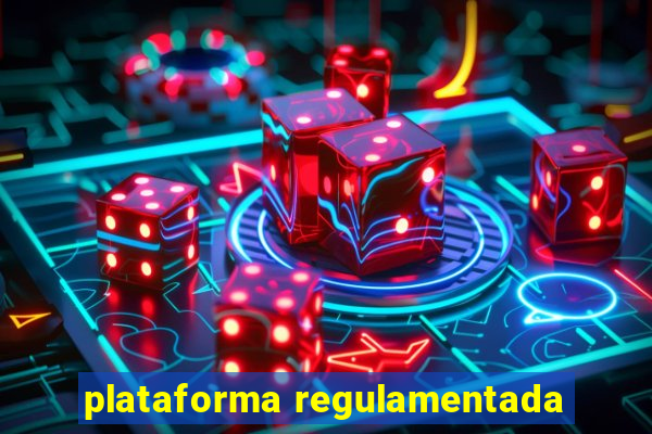 plataforma regulamentada